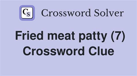 meat patty crossword clue|Fried meat patty (7) Crossword Clue